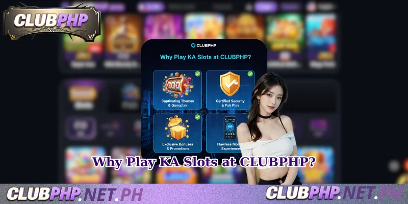 Why Play KA Slots at CLUBPHP?